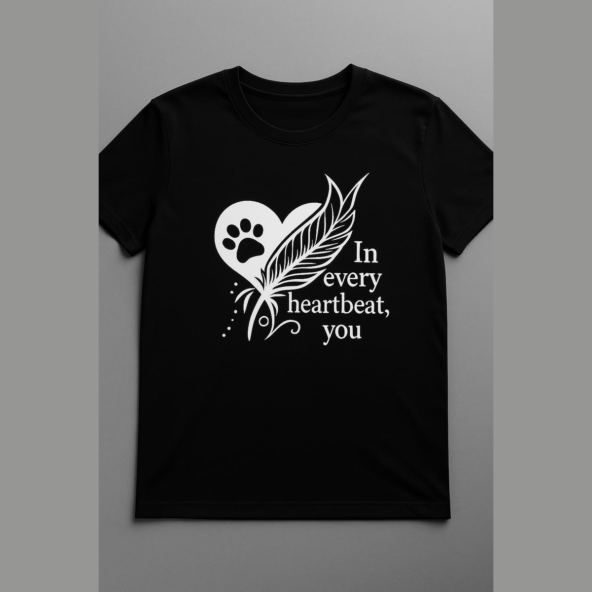 Black T-Shirt – In Every Heartbeat, You